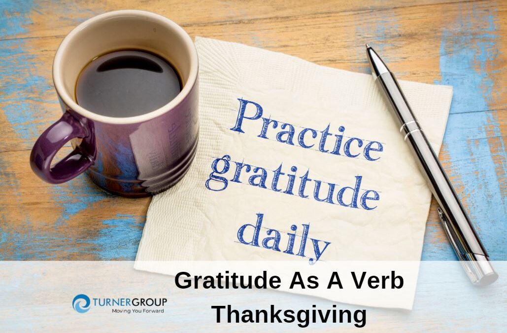 Gratitude As A Verb. The Giving of Thanks