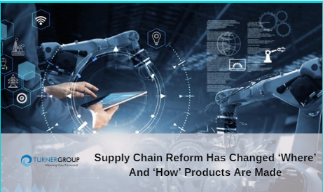 Supply Chain Reform Has Changed ‘Where’ And ‘How’ Products Are Made
